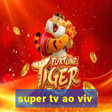 super tv ao viv